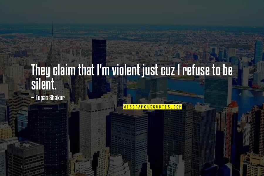 Violent Quotes By Tupac Shakur: They claim that I'm violent just cuz I