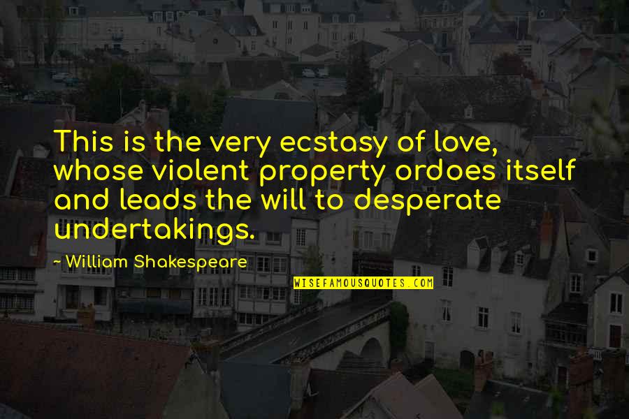 Violent Quotes By William Shakespeare: This is the very ecstasy of love, whose Violent Quotes By William Shakespeare: This is the very ecstasy of love, whose