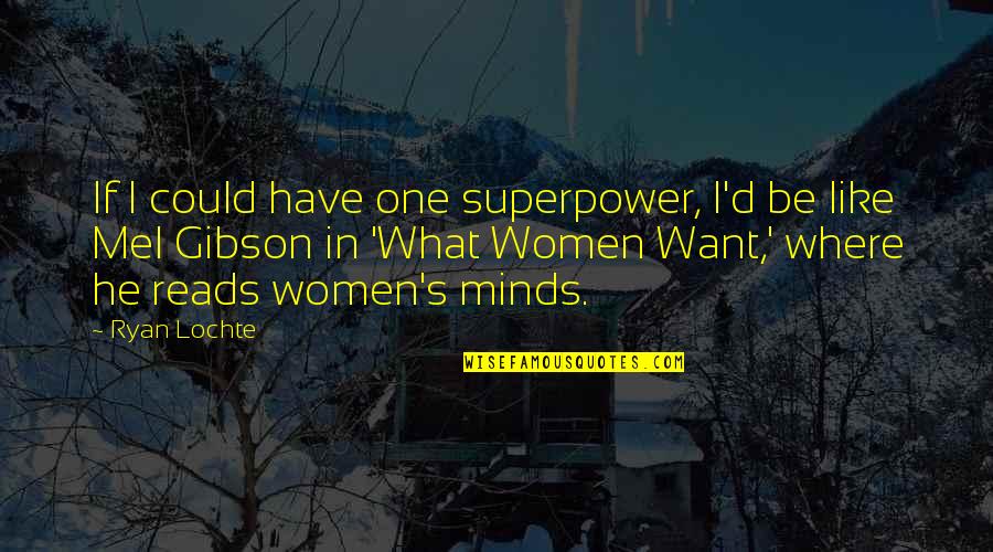 Violent Rap Quotes By Ryan Lochte: If I could have one superpower, I'd be