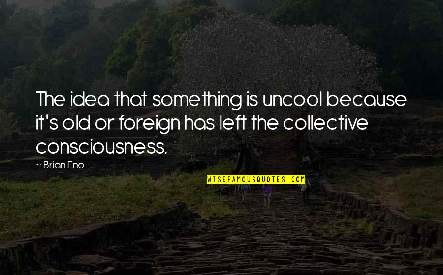 Violent Revenge Quotes By Brian Eno: The idea that something is uncool because it's Violent Revenge Quotes By Brian Eno: The idea that something is uncool because it's
