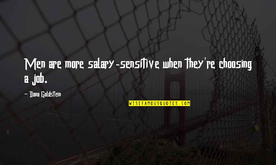 Violent Revenge Quotes By Dana Goldstein: Men are more salary-sensitive when they're choosing a