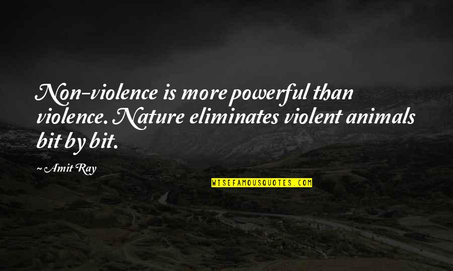 Violent Society Quotes By Amit Ray: Non-violence is more powerful than violence. Nature eliminates