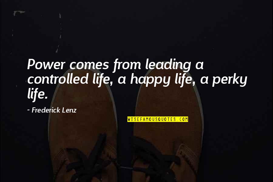 Violent Tv Quotes By Frederick Lenz: Power comes from leading a controlled life, a