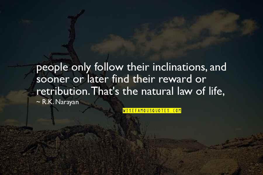 Violent Tv Quotes By R.K. Narayan: people only follow their inclinations, and sooner or