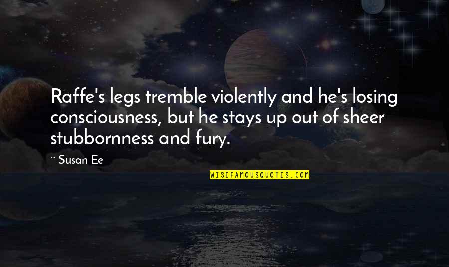 Violently Quotes By Susan Ee: Raffe's legs tremble violently and he's losing consciousness,