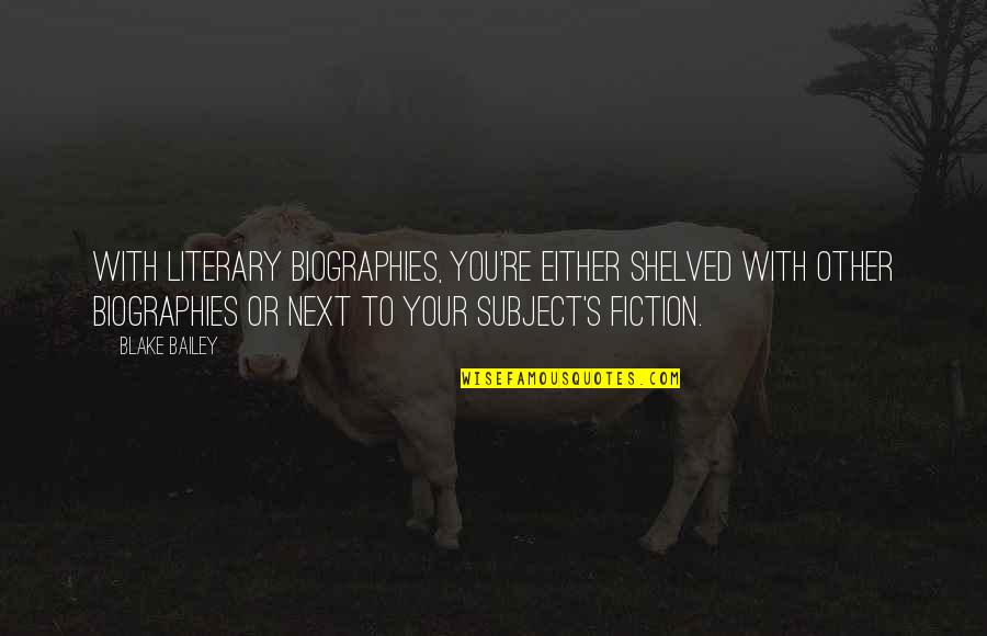 Violes Del Quotes By Blake Bailey: With literary biographies, you're either shelved with other Violes Del Quotes By Blake Bailey: With literary biographies, you're either shelved with other
