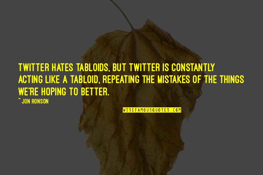 Violes Del Quotes By Jon Ronson: Twitter hates tabloids, but Twitter is constantly acting Violes Del Quotes By Jon Ronson: Twitter hates tabloids, but Twitter is constantly acting