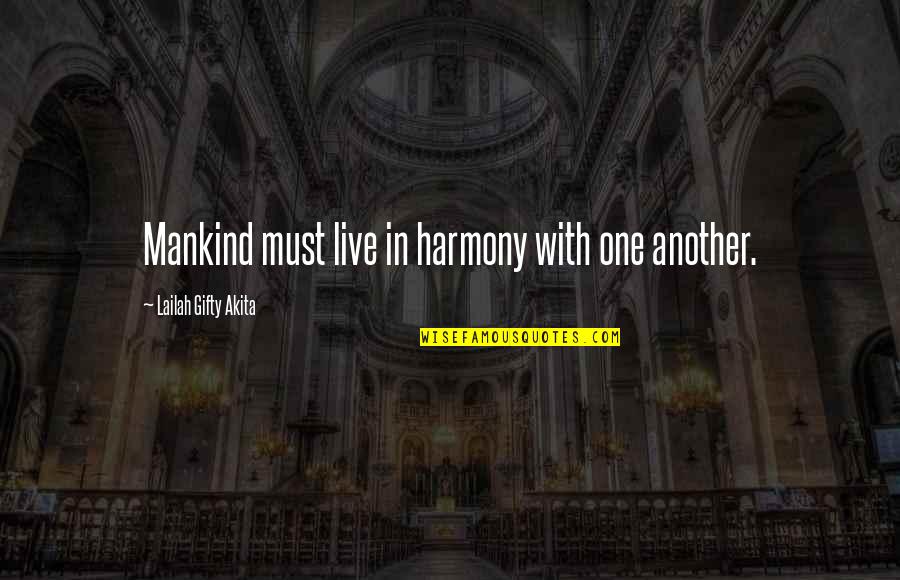 Violet And Tate Love Quotes By Lailah Gifty Akita: Mankind must live in harmony with one another. Violet And Tate Love Quotes By Lailah Gifty Akita: Mankind must live in harmony with one another.