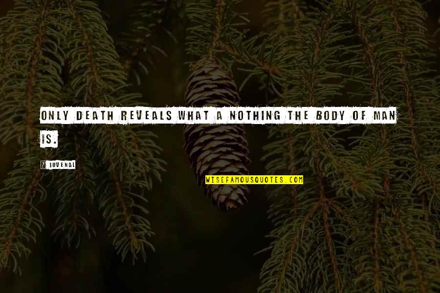 Violet Chachki Quotes By Juvenal: Only death reveals what a nothing the body