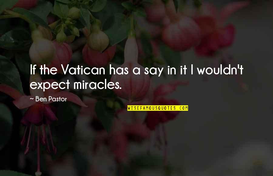 Violet Eden Chapters Quotes By Ben Pastor: If the Vatican has a say in it