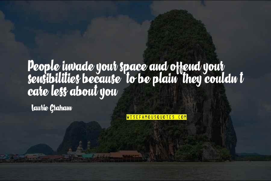 Violet Lasting Quotes By Laurie Graham: People invade your space and offend your sensibilities