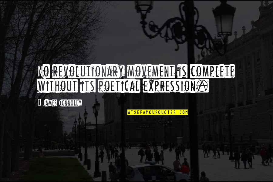 Violet Parr Quotes By James Connolly: No revolutionary movement is complete without its poetical