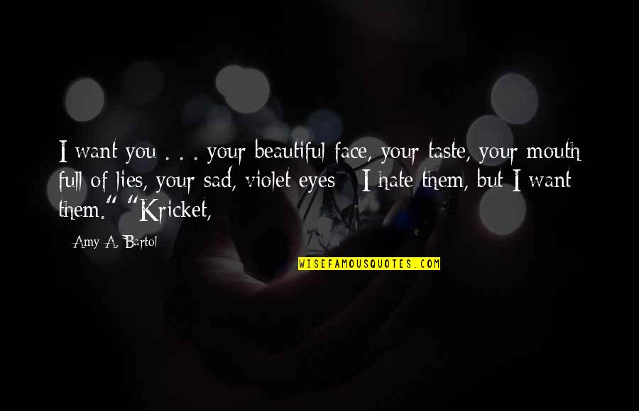 Violet Quotes By Amy A. Bartol: I want you . . . your beautiful