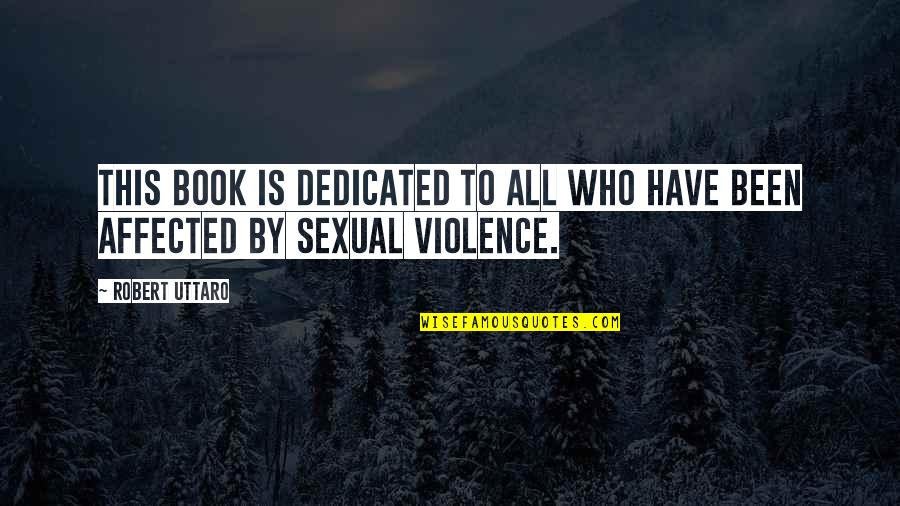 Violeta Morgan Quotes By Robert Uttaro: This book is dedicated to all who have