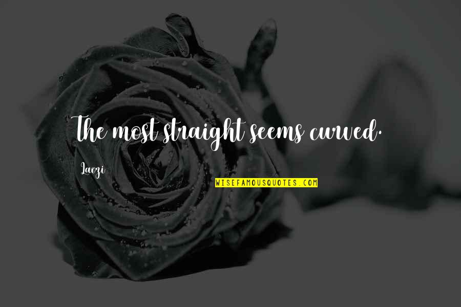 Violeta Parra Quotes By Laozi: The most straight seems curved. Violeta Parra Quotes By Laozi: The most straight seems curved.