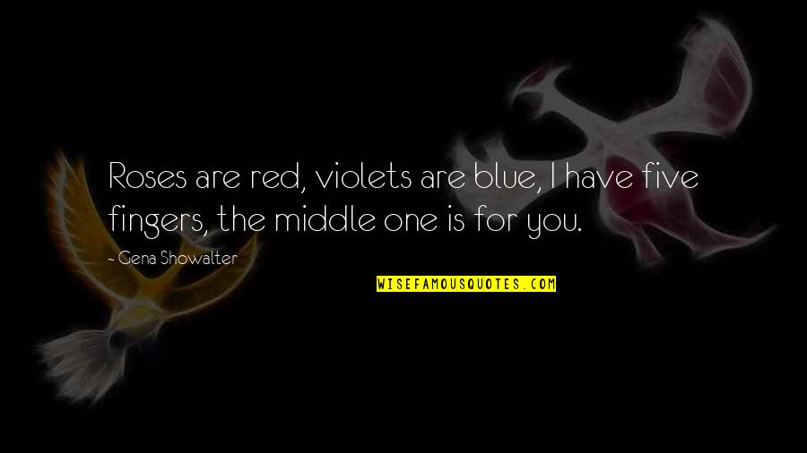 Violets Are Blue Quotes By Gena Showalter: Roses are red, violets are blue, I have