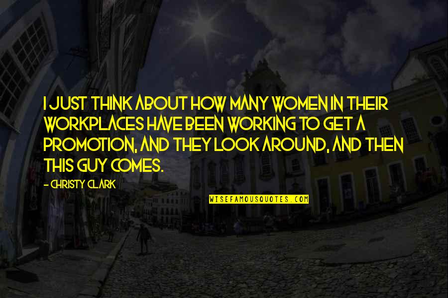 Violets Are Red Quotes By Christy Clark: I just think about how many women in Violets Are Red Quotes By Christy Clark: I just think about how many women in