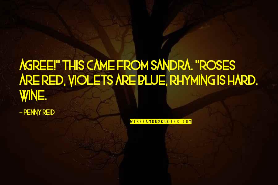 Violets Are Red Quotes By Penny Reid: Agree!" This came from Sandra. "Roses are red, Violets Are Red Quotes By Penny Reid: Agree!" This came from Sandra. "Roses are red,