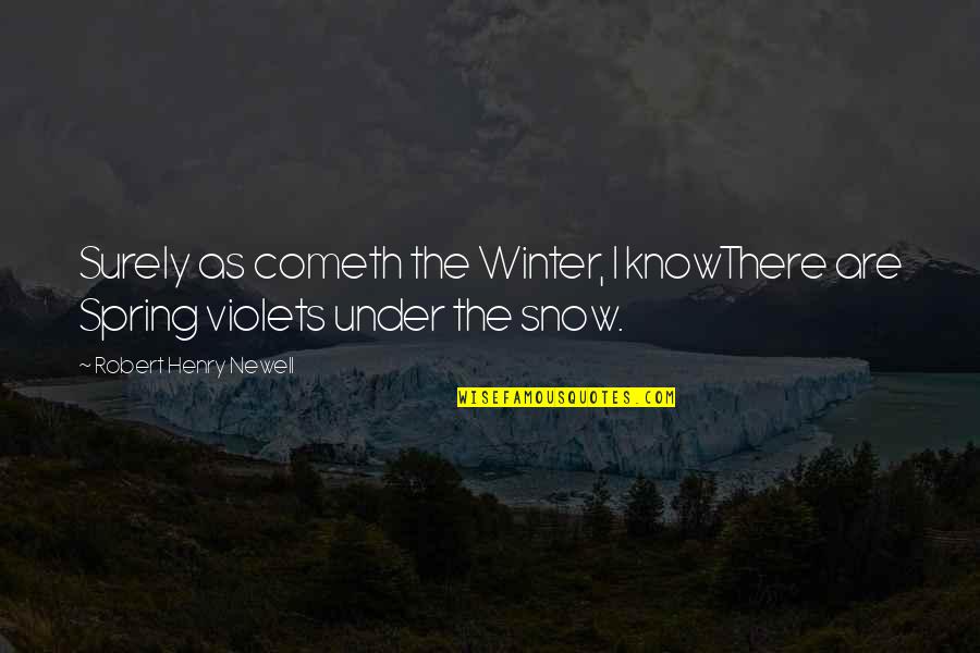 Violets Best Quotes By Robert Henry Newell: Surely as cometh the Winter, I knowThere are