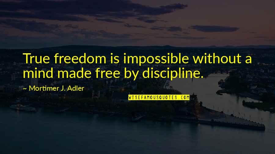 Violetta 3 Quotes By Mortimer J. Adler: True freedom is impossible without a mind made Violetta 3 Quotes By Mortimer J. Adler: True freedom is impossible without a mind made