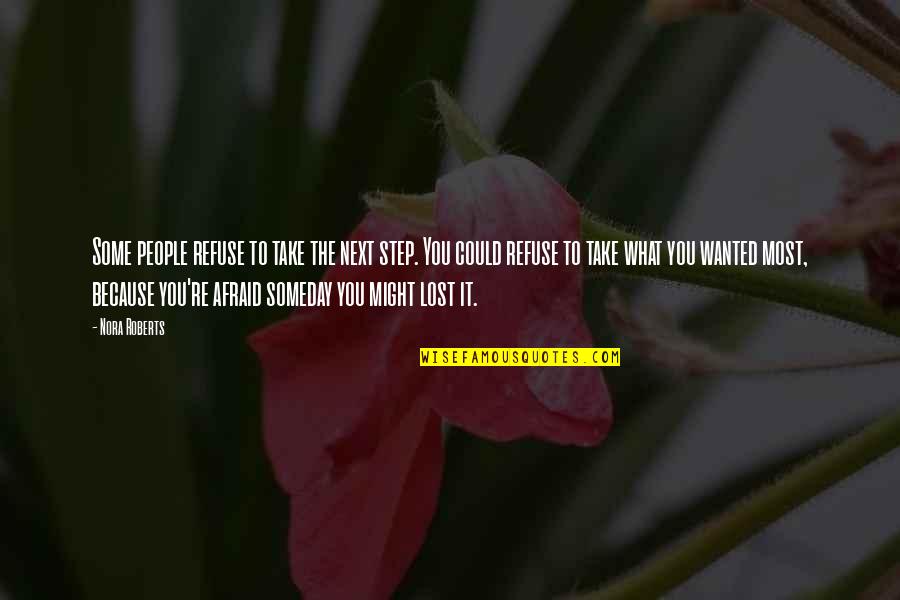 Violetta 3 Quotes By Nora Roberts: Some people refuse to take the next step. Violetta 3 Quotes By Nora Roberts: Some people refuse to take the next step.
