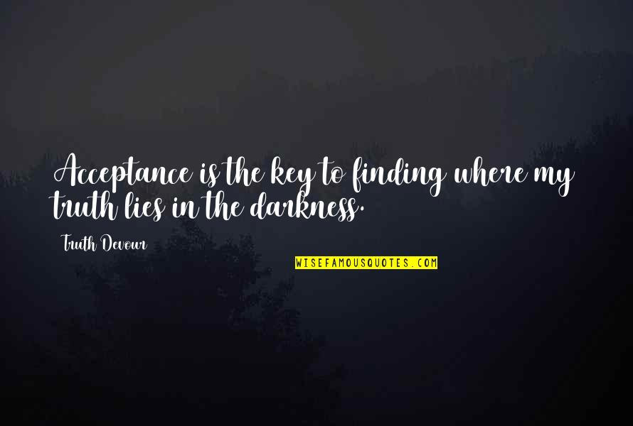 Violetta 3 Quotes By Truth Devour: Acceptance is the key to finding where my