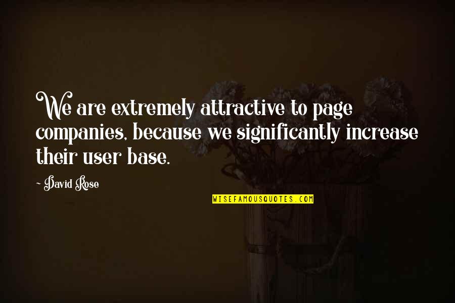 Violette Szabo Quotes By David Rose: We are extremely attractive to page companies, because Violette Szabo Quotes By David Rose: We are extremely attractive to page companies, because