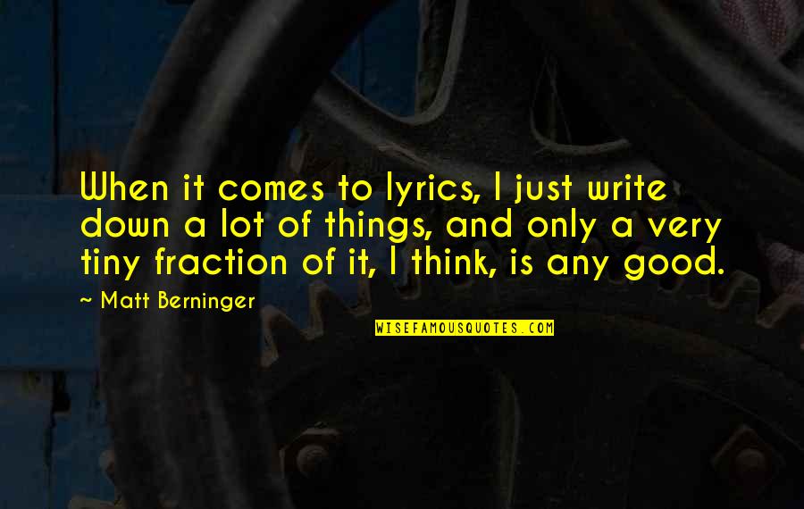 Violini's Quotes By Matt Berninger: When it comes to lyrics, I just write