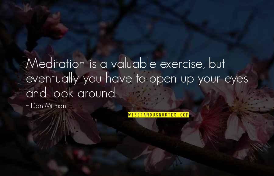 Violoncelo Roxo Quotes By Dan Millman: Meditation is a valuable exercise, but eventually you
