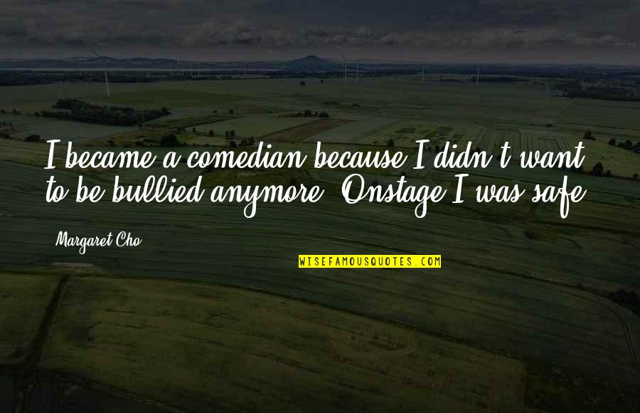 Vioxx Recall Quotes By Margaret Cho: I became a comedian because I didn't want