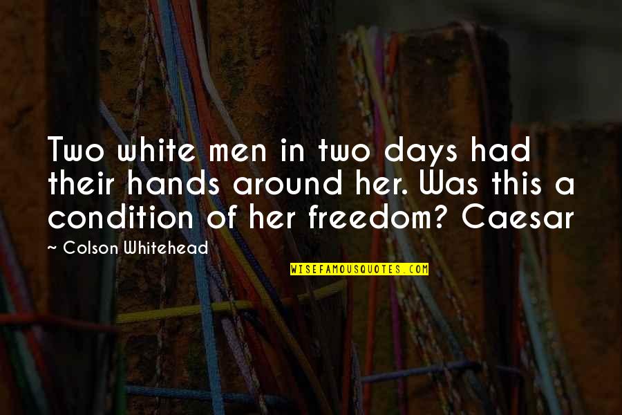 Vipassana Quotes By Colson Whitehead: Two white men in two days had their