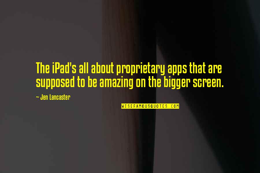 Viper Higgins Quotes By Jen Lancaster: The iPad's all about proprietary apps that are