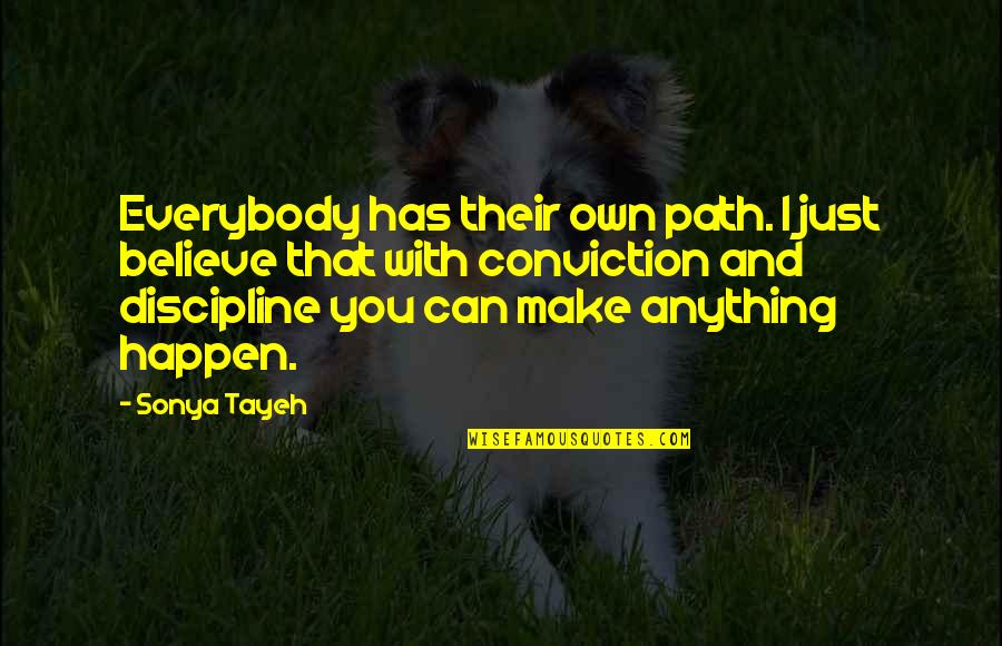 Viper Higgins Quotes By Sonya Tayeh: Everybody has their own path. I just believe
