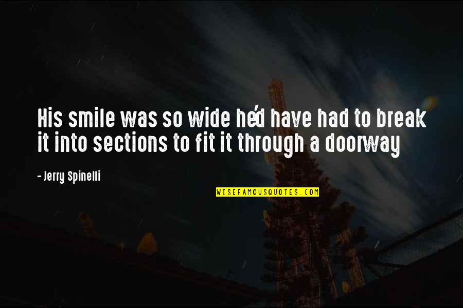 Viper Rapper Quotes By Jerry Spinelli: His smile was so wide he'd have had Viper Rapper Quotes By Jerry Spinelli: His smile was so wide he'd have had
