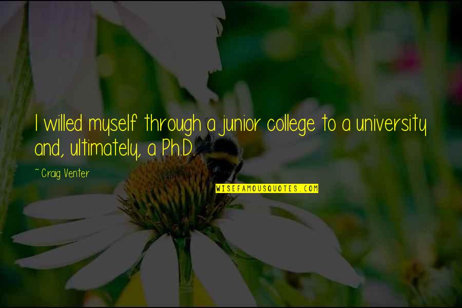 Vipers Logo Quotes By Craig Venter: I willed myself through a junior college to