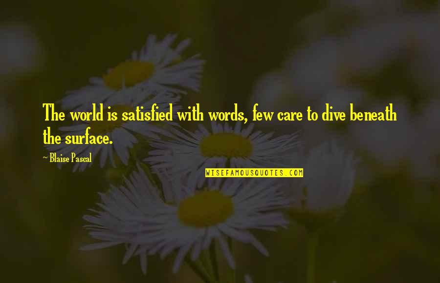 Vippini Quotes By Blaise Pascal: The world is satisfied with words, few care