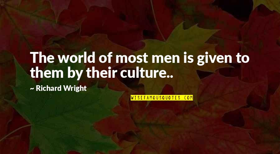 Vir Das Quotes By Richard Wright: The world of most men is given to