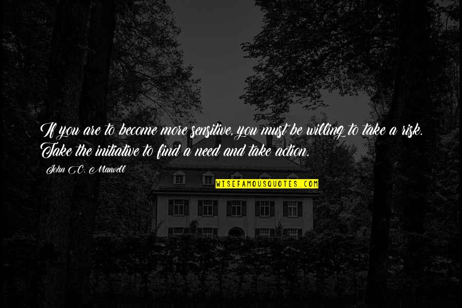 Virabeni Quotes By John C. Maxwell: If you are to become more sensitive, you Virabeni Quotes By John C. Maxwell: If you are to become more sensitive, you