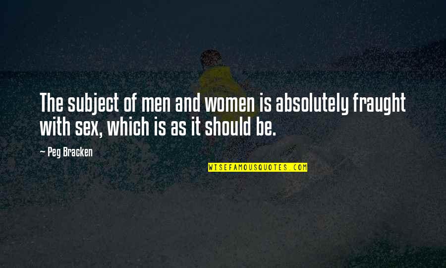 Viraha Quotes By Peg Bracken: The subject of men and women is absolutely