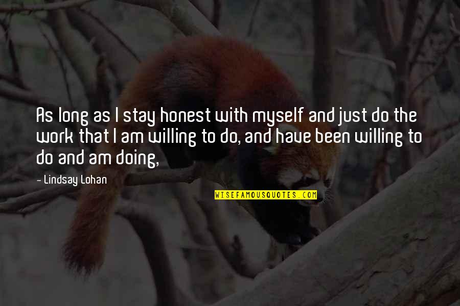Viraj Mehta Quotes By Lindsay Lohan: As long as I stay honest with myself