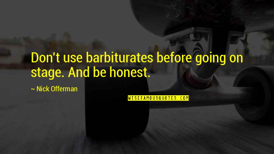 Viral Vine Quotes By Nick Offerman: Don't use barbiturates before going on stage. And