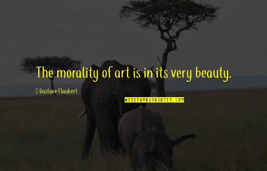 Virando Aldulto Quotes By Gustave Flaubert: The morality of art is in its very Virando Aldulto Quotes By Gustave Flaubert: The morality of art is in its very