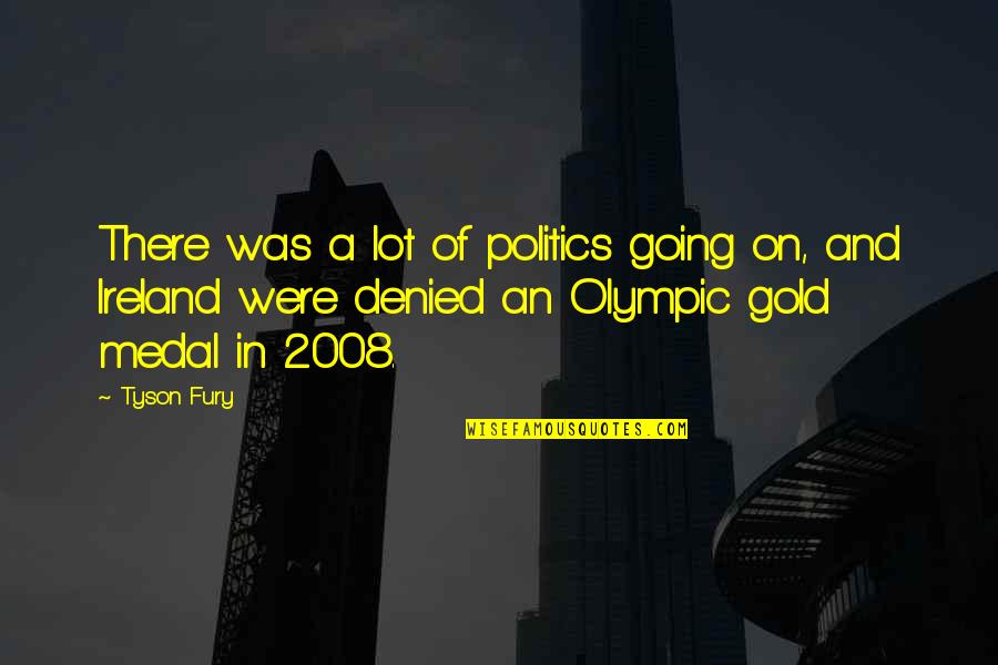 Virando Aldulto Quotes By Tyson Fury: There was a lot of politics going on,