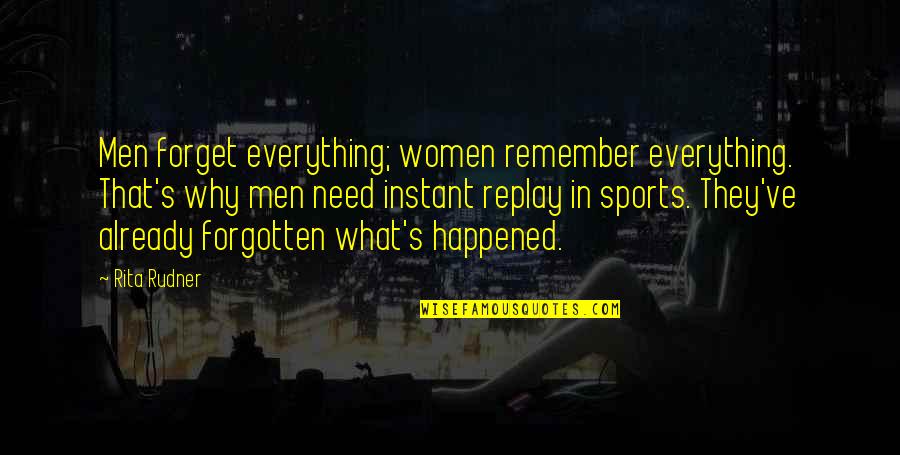 Virani Foundation Quotes By Rita Rudner: Men forget everything; women remember everything. That's why Virani Foundation Quotes By Rita Rudner: Men forget everything; women remember everything. That's why