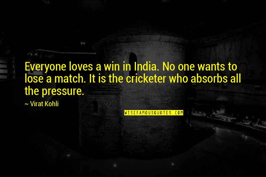 Virat Kohli Best Quotes By Virat Kohli: Everyone loves a win in India. No one Virat Kohli Best Quotes By Virat Kohli: Everyone loves a win in India. No one