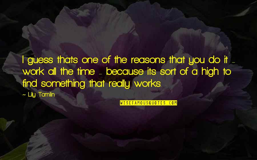 Virat Kohli Funny Quotes By Lily Tomlin: I guess that's one of the reasons that Virat Kohli Funny Quotes By Lily Tomlin: I guess that's one of the reasons that