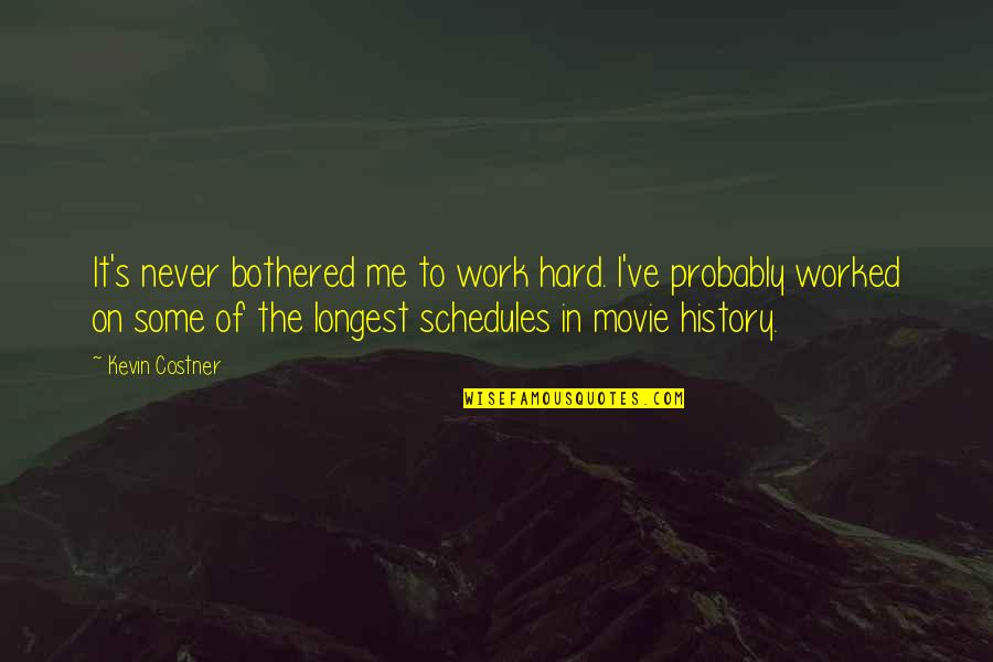 Viravan Ltd Quotes By Kevin Costner: It's never bothered me to work hard. I've Viravan Ltd Quotes By Kevin Costner: It's never bothered me to work hard. I've