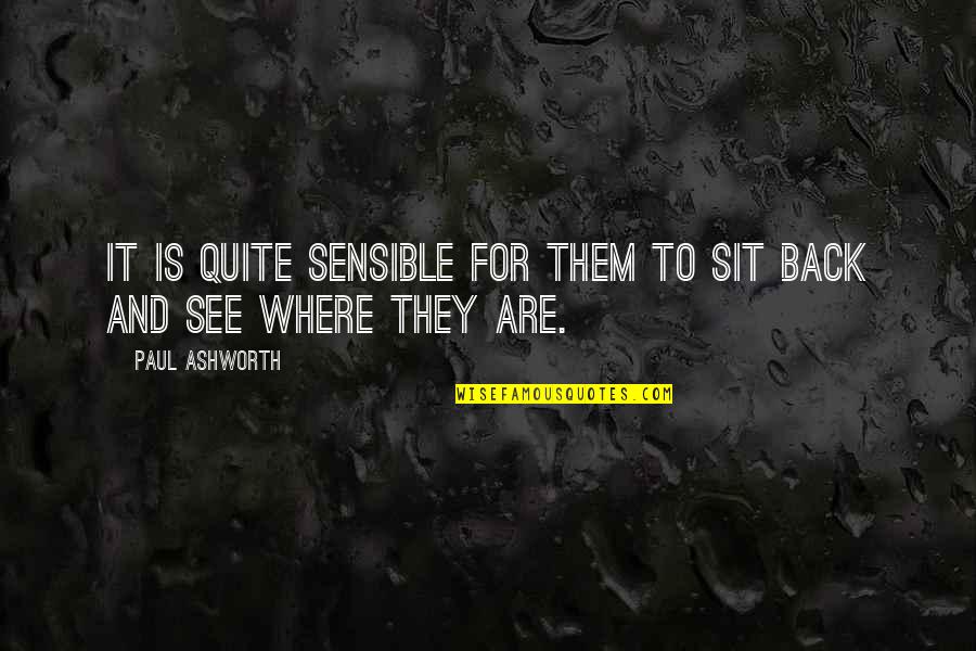 Viravan P Quotes By Paul Ashworth: It is quite sensible for them to sit