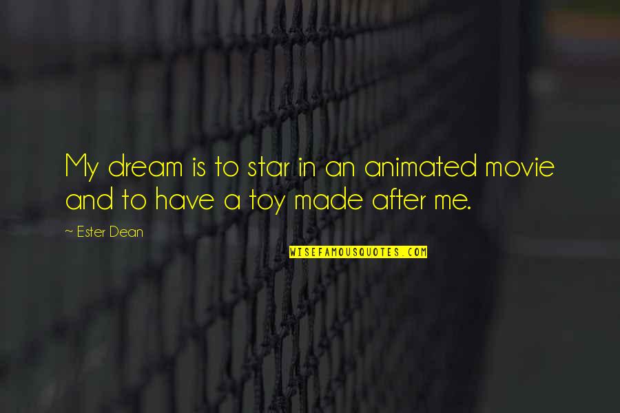 Virayoga Quotes By Ester Dean: My dream is to star in an animated