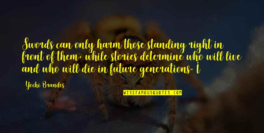 Virdy Bird Quotes By Yochi Brandes: Swords can only harm those standing right in Virdy Bird Quotes By Yochi Brandes: Swords can only harm those standing right in